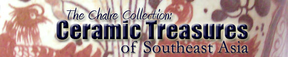 The Chalre Collection - Ceramic Treasures of Southeast Asia - Chinese Porcelain and Stoneware